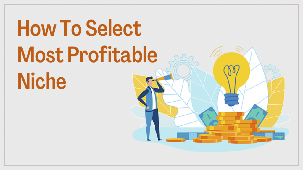 How To Select Most Profitable Niche