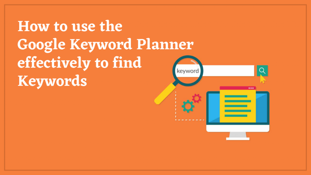 如何在博客中使用谷歌关键字规划器 2 How to use the Google keyword planner effectively to find keywords