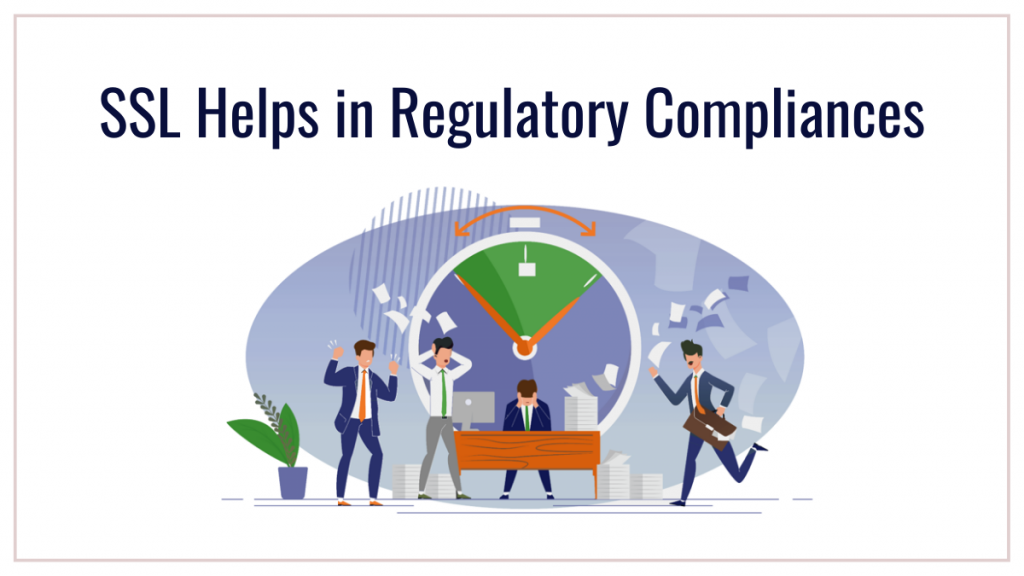 SSL Helps in Regulatory Compliances