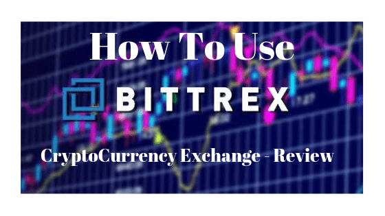 Bittrex en iyi Cryptocurrency değişimi nasıl kullanılır