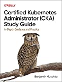 Guía de estudio del administrador certificado de Kubernetes (CKA): orientación y práctica detalladas