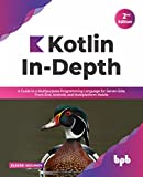 Kotlin em profundidade: um guia para uma linguagem de programação multifuncional para servidor, front-end, Android e multiplataforma móvel (edição em inglês)