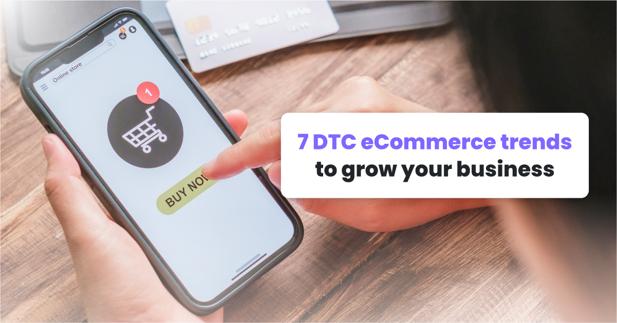 7 tendances du commerce électronique DTC pour développer votre entreprise