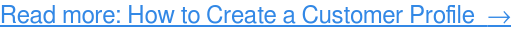 تعرف على المزيد: كيفية إنشاء ملف تعريف العميل →