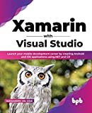 Xamarin with Visual Studio: .NET と C# を使用して Android および iOS アプリケーションを作成することで、モバイル開発のキャリアをスタートさせましょう (英語版)