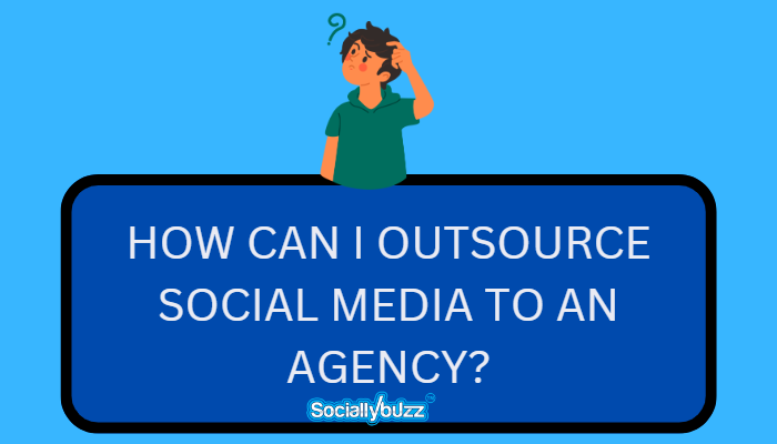 COME POSSO AFFIDARE I SOCIAL MEDIA A UN'AGENZIA - SOCIALLYBUZZ