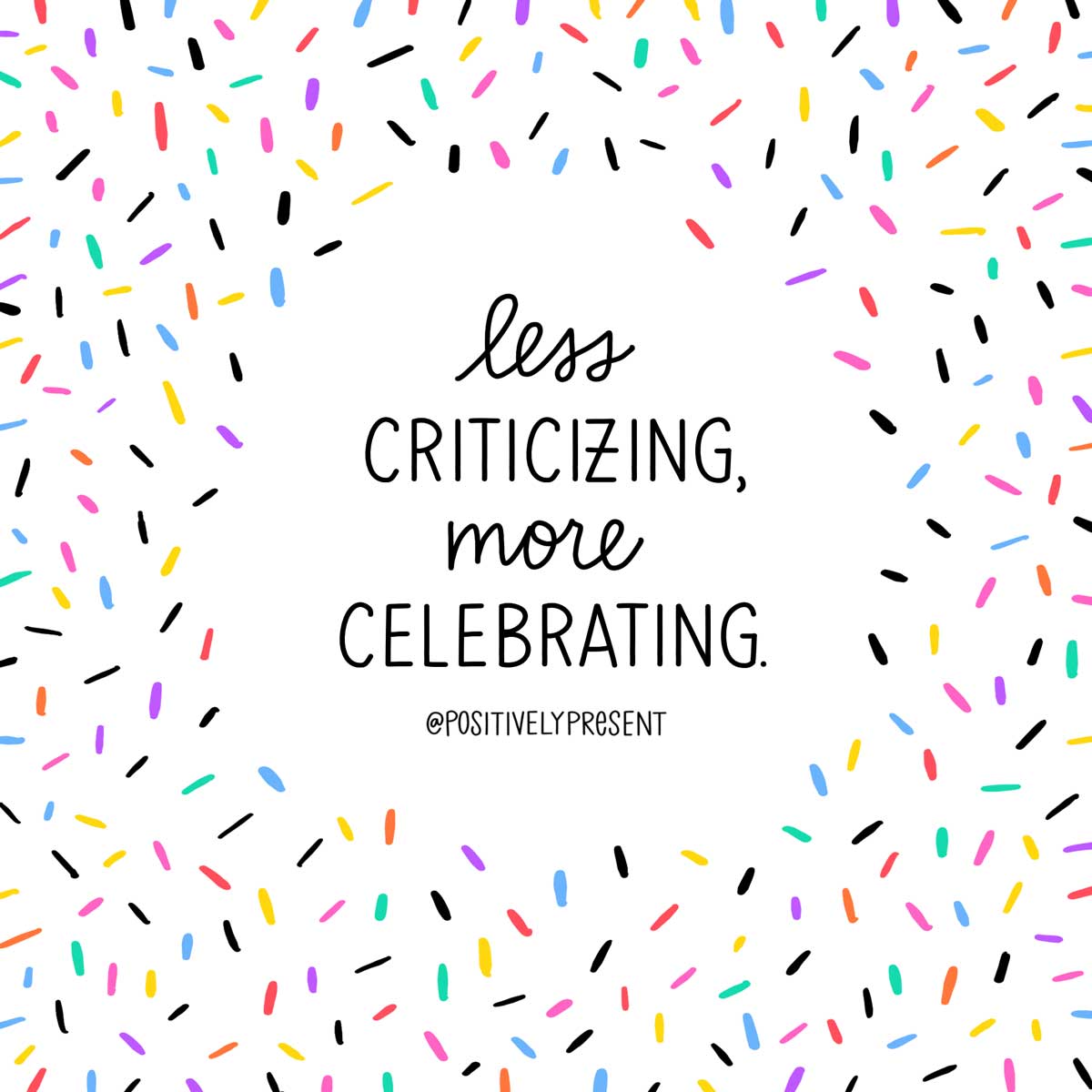 Konfetti, die um den Text fallen, sagen, weniger kritisieren, mehr feiern.