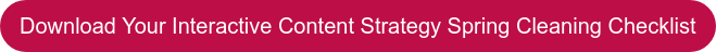 İnteraktif İçerik Stratejinizi Bahar Temizliği Kontrol Listenizi İndirin