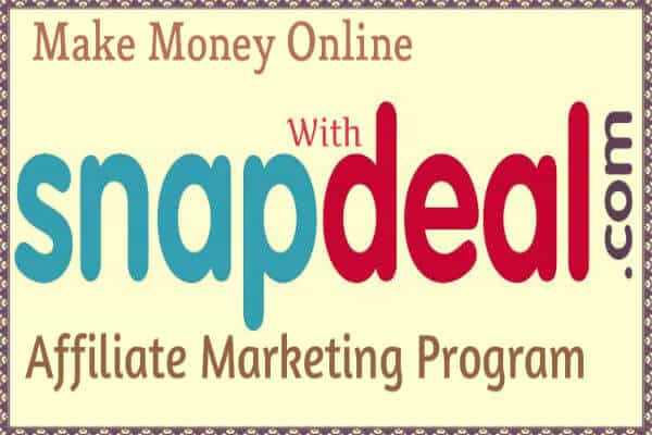 كسب المال من برنامج التسويق بالعمولة Snapdeal snapdeal-affiliate-marketing-program-600x400
