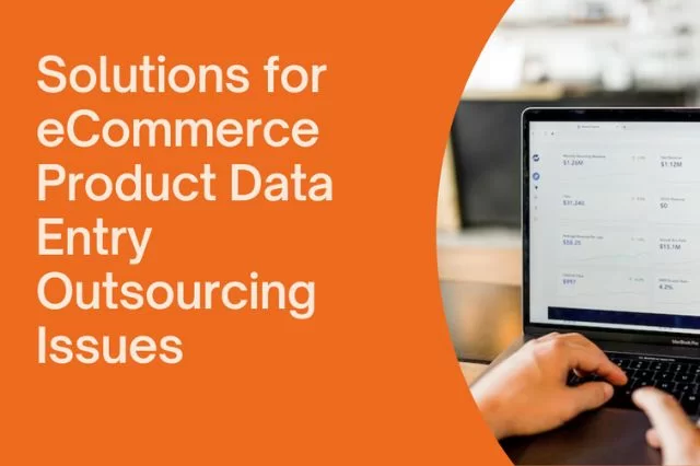 การเอาท์ซอร์สบริการป้อนข้อมูลผลิตภัณฑ์อีคอมเมิร์ซ: ความท้าทายและแนวทางแก้ไข