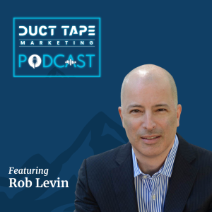 Rob Levin, tamu di Duct Tape Marketing Podcast