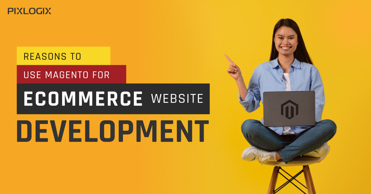 Top 10 motive pentru a folosi Magento pentru dezvoltarea site-urilor de comerț electronic