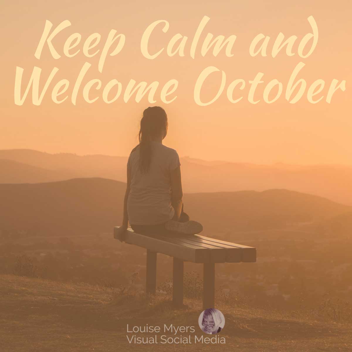 ผู้หญิงนั่งบนม้านั่งในโทนสีส้มอ่อนยามอาทิตย์อัสดง พร้อมคำพูด "ใจเย็นๆ และต้อนรับเดือนตุลาคม"