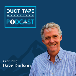 Dave Dodson, tamu di Duct Tape Marketing Podcast