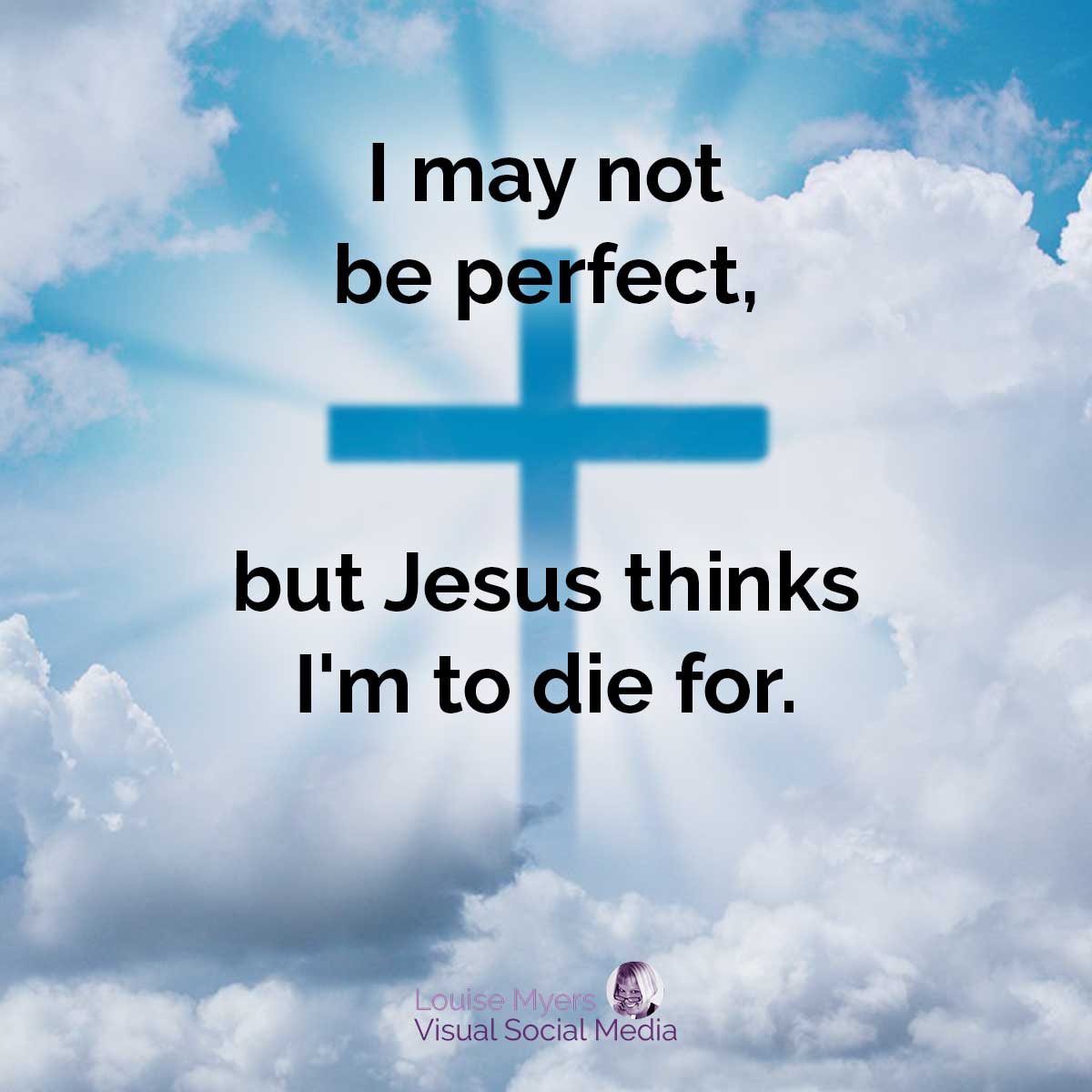 céu azul cruz nas nuvens diz, posso não ser perfeito, mas Jesus pensa que sou para morrer.