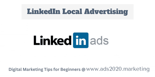 Metode de publicitate locală pentru începători - 11 idei pentru a promova o afacere la nivel local @ads2020.marketing Blog pentru începători LinkedIn Local Advertising-500x250