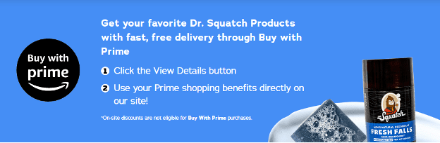 Dr. Squatch adlı popüler bir kişisel bakım şirketinden Buy With Prime'ın ne olduğuna dair bir açıklama.